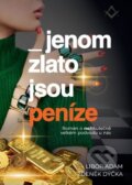 Kniha: Jenom zlato jsou peníze (Libor Adam a Zdeněk Dýčka). Národní institut pro obranu a bezpečnost, 2023