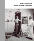 The History of Siemens Healthineers - Stefan Dirnberger, Katharina Schroll-Bakes, Manuel Schusser, Ingo Zenger, Dreesbach, 2022