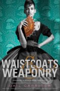 Waistcoats and Weaponry - Gail Carriger, 2014