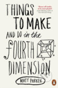 Things to Make and Do in the Fourth Dimension - Matt Parker, Penguin Books, 2015