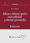 Zákon o štátnej správe starostlivosti o životné prostredie - Boris Balog, Wolters Kluwer, 2016