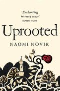 Uprooted - Naomi Novik, 2016