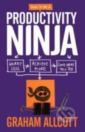 How to be a Productivity Ninja - Graham Allcott, Icon Books, 2016