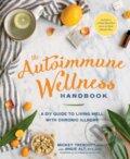 The Autoimmune Wellness Handbook - Mickey Trescott, Angie Alt, Rodale Press, 2016
