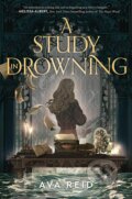 A Study in Drowning - Ava Reid, HarperTeen, 2023