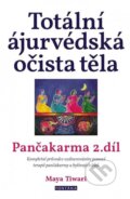 Totální ájurvédská očista těla - Pančakarma 2.díl - Maya Tiwari, Fontána, 2023
