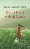 Dobrí ľudia v zlých časoch - Daniela Hroncová Faklová, Tranoscius, 2023