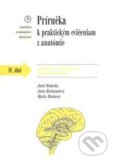 Príručka k praktickým cvičeniam z anatómie IV. diel. - Jozef Beňuška a kol., Univerzita Komenského Bratislava, 2010