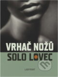 Kniha: Vrhač nožů (Solo Lovec). Labyrint, 2004