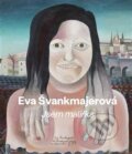 Kniha: Eva Švankmajerová - Jsem malířka (Bertrand Schmitt, František Dryje, Jan Švankmajer a Šimon Svěrák). Kavka, 2023