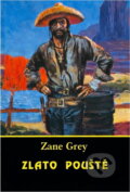 Kniha: Zlato pouště (Zane Grey). , 1993