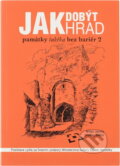 Kniha: Jak dobýt hrad : památky takřka bez bariér 2 : seznam vybraných nemovitých kulturních památek přístupných pro osoby se sníženou schopností pohybu (Milan Jančo). , 2009