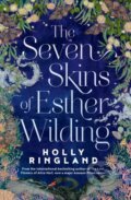 Kniha: Seven Skins of Esther Wilding (Holly Ringland). Legend Press Ltd, 2023