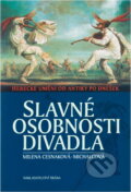 Kniha: Slavné osobnosti divadla : herecké umění od antiky po dnešek (Milena Cesnaková-Michalcová). Brána, 2004