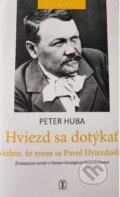 Hviezd sa dotýkať - Vedzte, že zvem sa Hviezdoslav - Peter Huba, Tranoscius, 2023