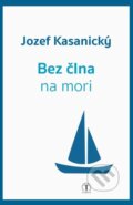 Bez člna na mori - Jozef Kasanický, Tranoscius, 2023