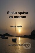 Kniha: Slnko spáva za morom (Alexander Scholz). Signis, 2023