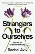 Strangers to Ourselves - Rachel Aviv, Vintage, 2024
