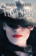 Kniha: Vôňa neba (Ivana Ondriová), 2016 Kniha: Vôňa neba (Ivana Ondriová), 2016