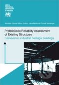 Probabilistic Reliability Assessment of Existing Structures - Miroslav Sýkora, Milan Holický, Jana Marková, Tomáš Šenberger, ČVUT, 2016