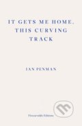 It Gets Me Home, This Curving Track - Ian Penman, Fitzcarraldo Editions, 2019