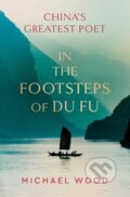 In the Footsteps of Du Fu - Michael Wood, Simon & Schuster, 2023