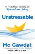 Unstressable - Mo Gawdat, Alice Law, Bluebird Books, 2024
