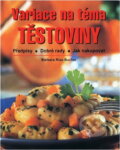 Kniha: Variace na téma těstoviny : předpisy, dobré rady, jak nakupovat (Barbara Rias-Bucher). Ikar, 2002