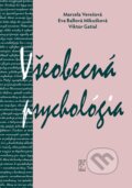 Kniha: Všeobecná psychológia (Eva Ballová Mikušková, Marcela Verešová a Viktor Gatial), 2023 Kniha: Všeobecná psychológia (Eva Ballová Mikušková, Marcela Verešová a Viktor Gatial), 2023