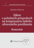 Zákon o peňažných príspevkoch na kompenzáciu ťažkého zdravotného postihnutia - Katarína Fedorová, Wolters Kluwer, 2023