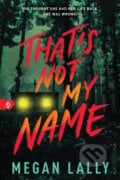That&#039;s Not My Name - Megan Lally, Sourcebooks Casablanca, 2024