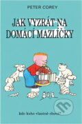 Kniha: Jak vyzrát na domácí mazlíčky (Peter Corey). Talpress, 1998
