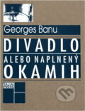 Kniha: Divadlo alebo naplnený okamih : pokusy a eseje (Georges Banu). , 1998