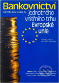 Kniha: Bankovnictví jednotného vnitřního trhu Evropské unie (Michal Tomášek). Linde, 1997