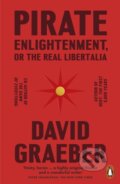 Pirate Enlightenment, or the Real Libertalia - David Graeber, 2024