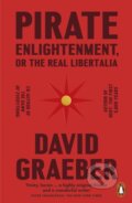 Pirate Enlightenment, or the Real Libertalia - David Graeber, Penguin Books, 2024