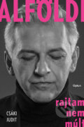 Kniha: Alföldi - Rajtam nem múlt (Csáki Judit). Open Books, 2023