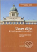 Kniha: Ústav dějin křesťanského umění Katolické teologické fakulty Univerzity Karlovy v Praze 2003-2013 (). , 2013