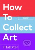 Kniha: How to Collect Art (Magnus Resch)