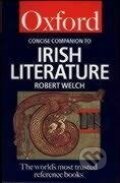 The Concise Oxford Companion to Irish Literature - Robert Welch, Oxford University Press