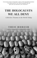 Kniha: The Holocausts We All Deny (Theo Horesh). Bauu Institute, 2018