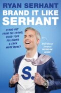 Brand it Like Serhant - Ryan Serhant, Nicholas Brealey Publishing, 2024