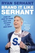 Kniha: Brand it Like Serhant (Ryan Serhant). Nicholas Brealey Publishing, 2024