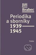 Kniha: Periodika a sborníky 1939-1945 (Jiří Brabec). Triáda, 2024