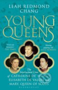 Young Queens - Leah Redmond Chang, Bloomsbury, 2024