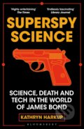 Superspy Science - Kathryn Harkup, Bloomsbury, 2024