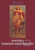 Kniha: Poetika českého dějepisectví (Milan Řepa). Host, 2006