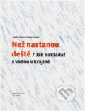 Kniha: Než nastanou deště : jak nakládat s vodou v krajině (Helena Králová a Kamila Florová). Nadace Partnerství, 2014