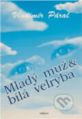 Kniha: Mladý muž & bílá velryba (Vladimír Páral). , 1999
