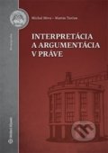 Interpretácia a argumentácia v práve - Michal Mrva, Martin Turčan, Wolters Kluwer, Právnická fakulta UK, 2016